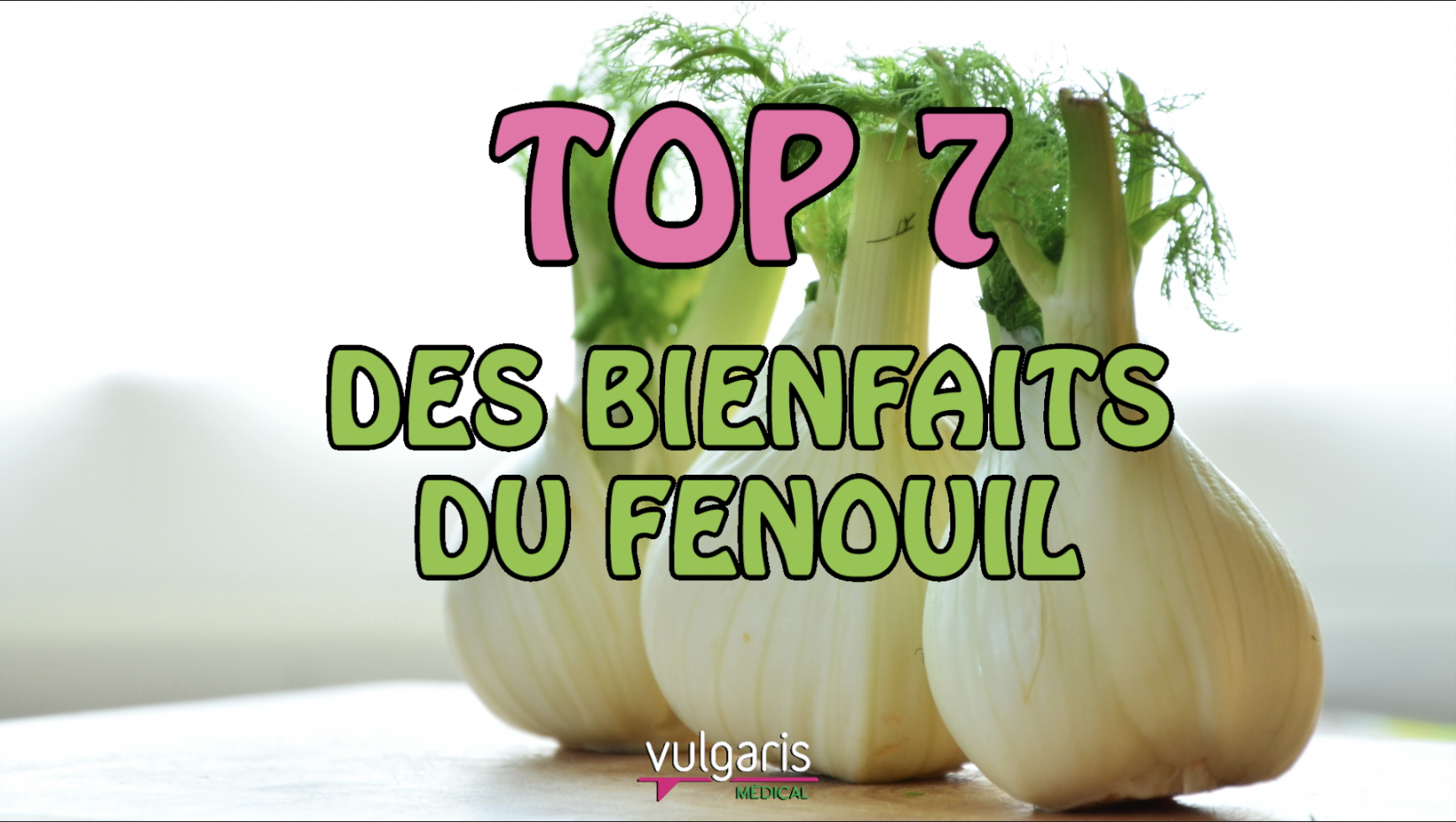 TOP 7 des bienfaits du FENOUIL - Vulgaris Médical